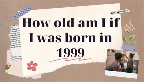 if i was born in 1999 how old am i|More.